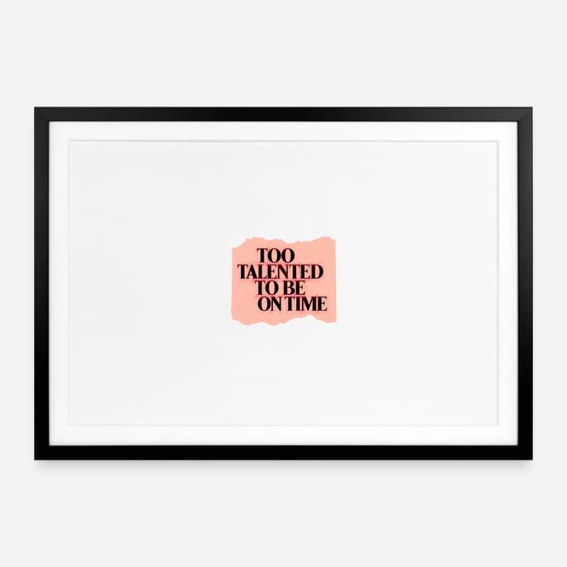 Too Talented To Be On Time - Framed poster (69 × 49 cm) - black