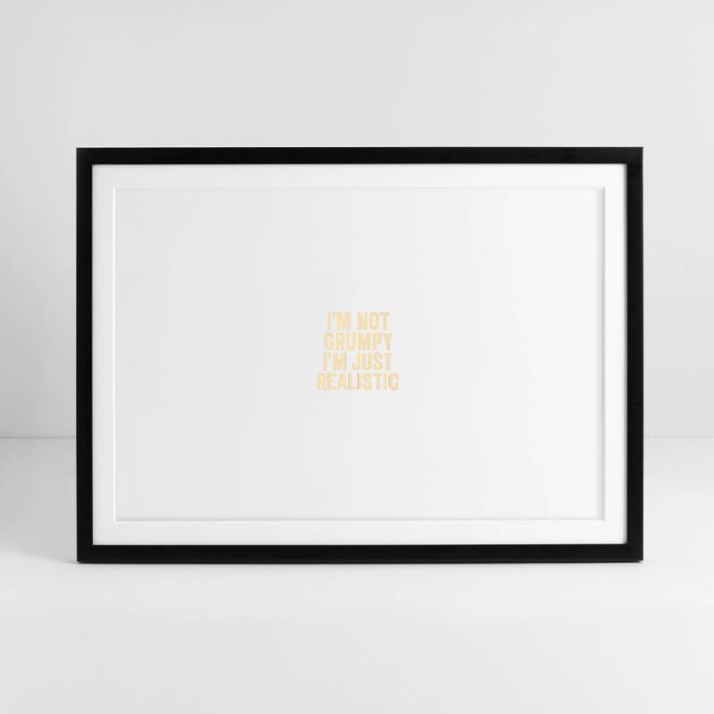Not grumpy, just realistic Framed poster (69 × 49 cm)