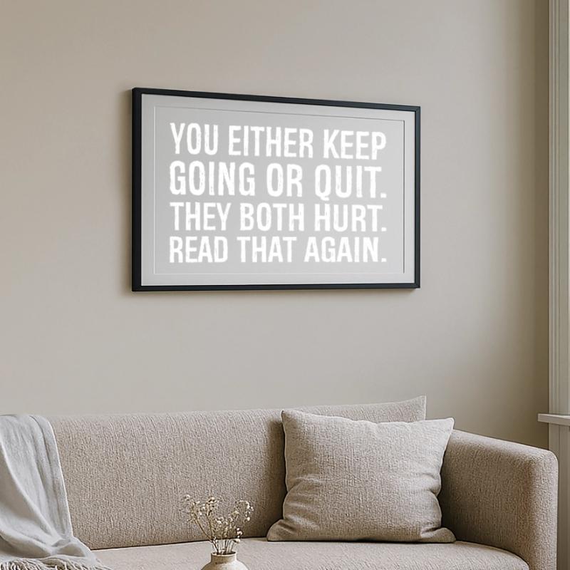 you either keep going or quit they both hurt Framed poster (69 × 49 cm)