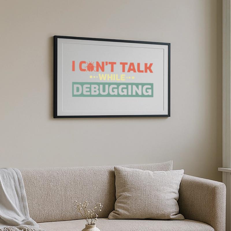 I Can't Talk While Debugging Framed poster (69 × 49 cm)