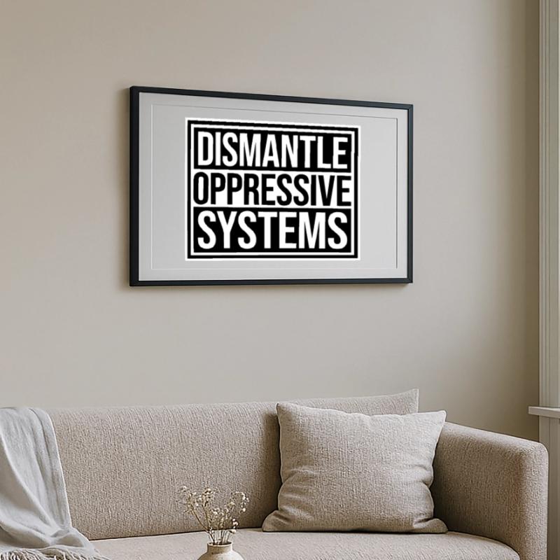 Dismantle Oppressive Systems Activism Statement Framed poster (69 × 49 cm)