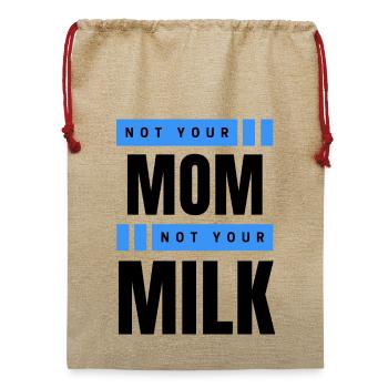 Not Your Mum Not Your Milk - Jute Weihnachtssack  - Beige - Vorne
