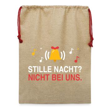 Stille Nacht? Nicht bei uns. Weihnachten laut - Jute Weihnachtssack  - Beige - Vorne