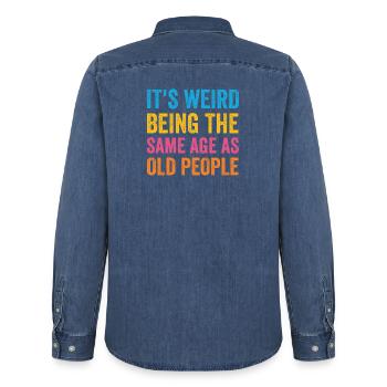 It's Weird Being The Same Age As Old People Retro - Men’s Organic Denim Shirt by Stanley/Stella - mid washy  - Back - AI Model Male 185 light (185cm)
