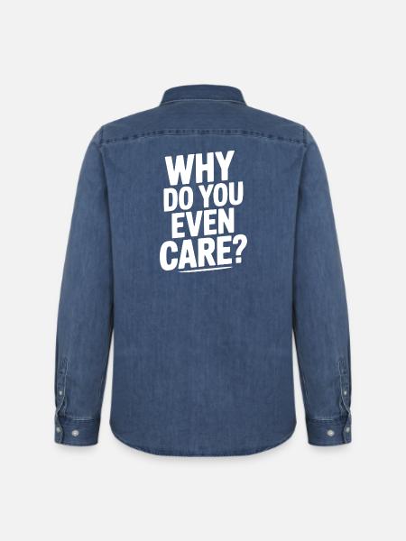 Why Do You Even Care? - Men’s Organic Denim Shirt by Stanley/Stella - mid washy
