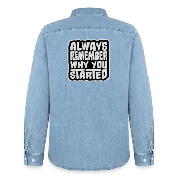 Always Remember Why You Started Motivation Spruch - Männer Jeanshemd Organic von Stanley/Stella - verwaschenes Hellblau - Hinten - AI Model Male 185 light (185cm)