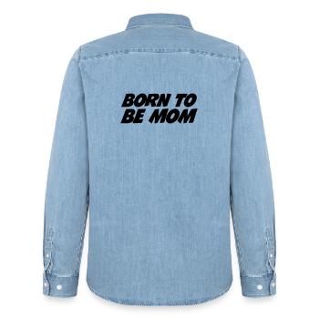 Born to be a mom - Men’s Organic Denim Shirt by Stanley/Stella - light wash - Back - AI Model Male 185 light (185cm)