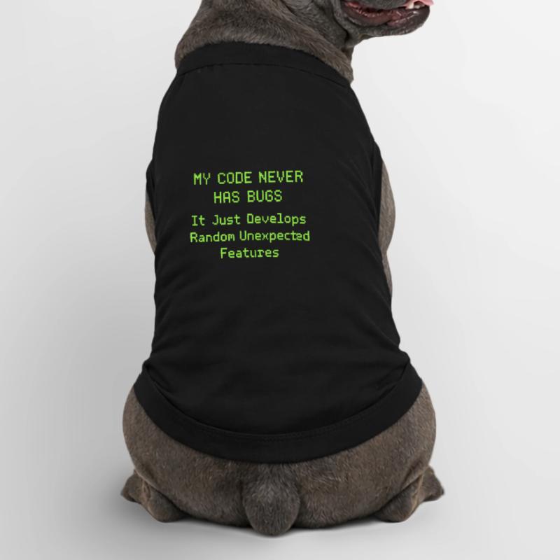 My code never has bugs, it just develops randomly Premium Organic Dog T-Shirt