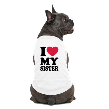 I love my sister - J'aime ma soeur - T-shirt bio premium pour chien - blanc - Dos
