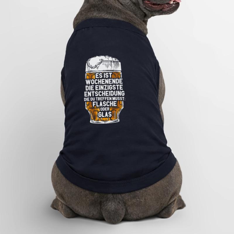 Wochenende Flasche Oder Glas / Bier Spruch Premium Organic Hunde-T-Shirt
