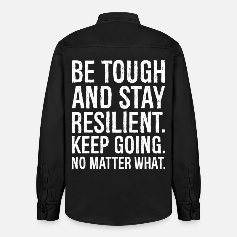 be tough and stay resilient keep going - Chemise unisexe coupe décontractée bio Stanley/Stella - noir délavé