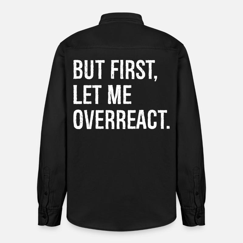 but first let me overreact - Relaxed Fit Unisex Organic Shirt by Stanley/Stella - washed black