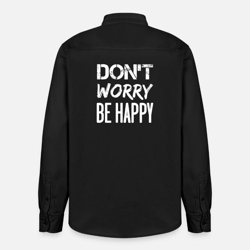 Don’t Worry Be Happy - blanc. - Chemise unisexe coupe décontractée bio Stanley/Stella - noir délavé