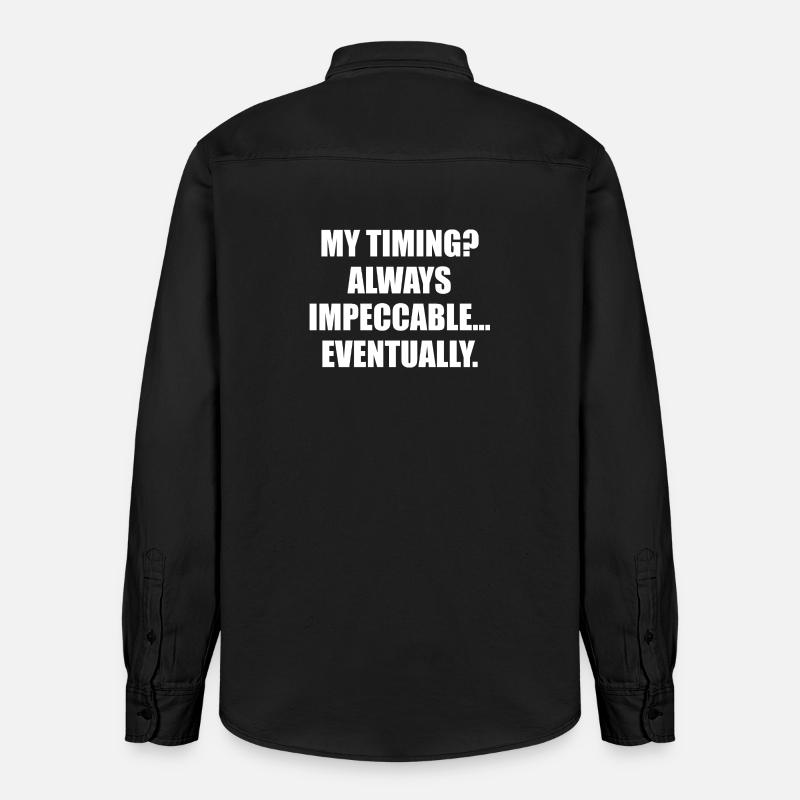 My Timing Always Impeccable Eventually - Relaxed Fit Unisex Organic Shirt by Stanley/Stella - washed black