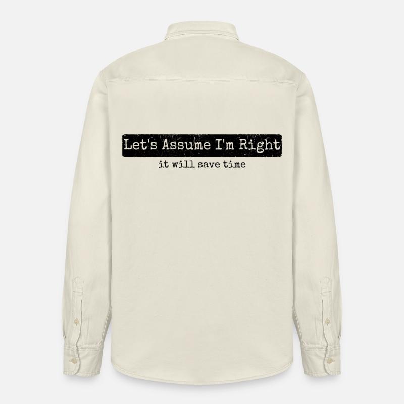 Humour Sarcasme Let's Assume I'm Right - Chemise unisexe coupe décontractée bio Stanley/Stella - écru doux