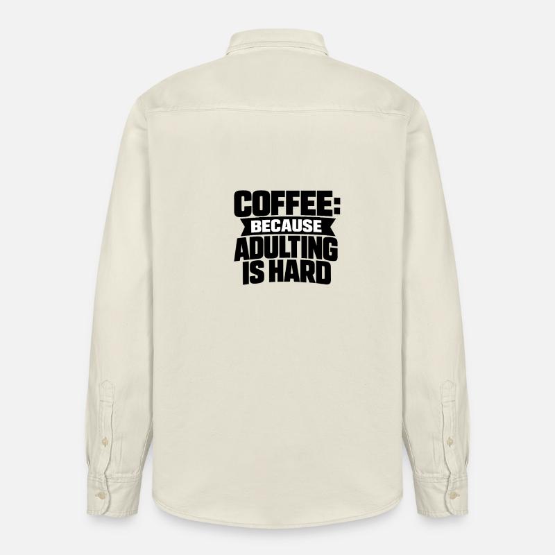 Café parce que l’adulte, c’est dur - Chemise unisexe coupe décontractée bio Stanley/Stella - écru doux