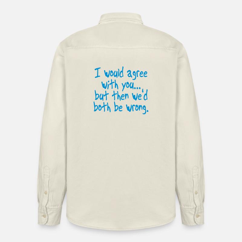 Ich könnte dir zustimmen, aber. Sarkasmus - Relaxed Fit Unisex Organic Hemd von Stanley/Stella - Natur