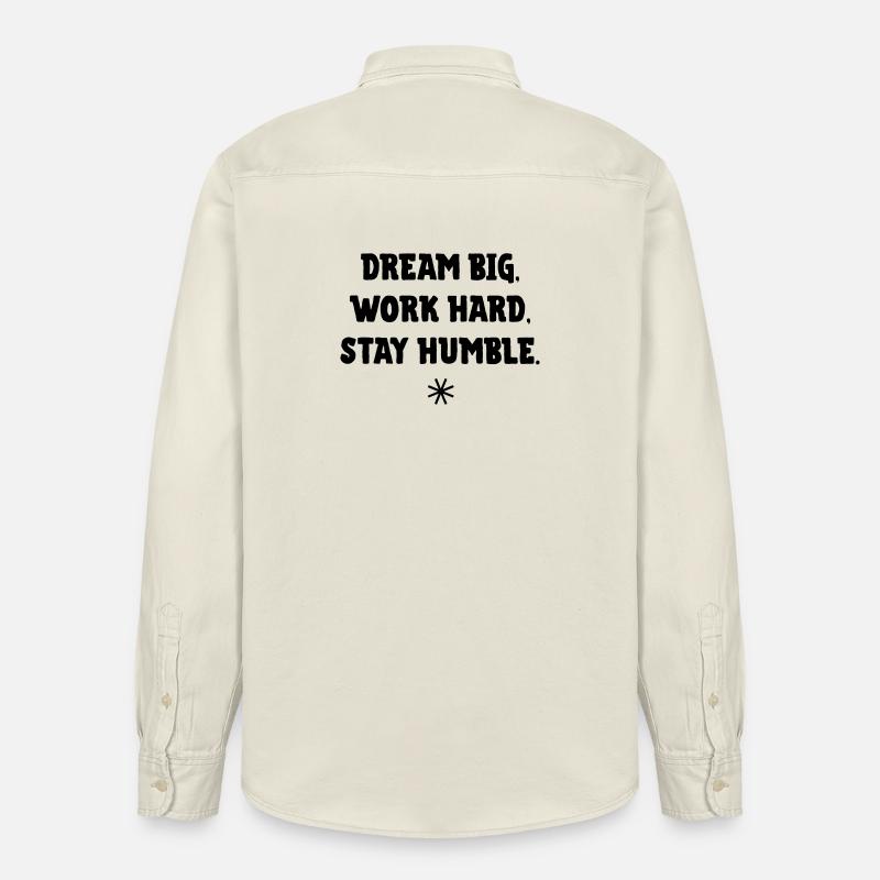 Rêve grand, travaille dur, reste humble - Chemise unisexe coupe décontractée bio Stanley/Stella - écru doux
