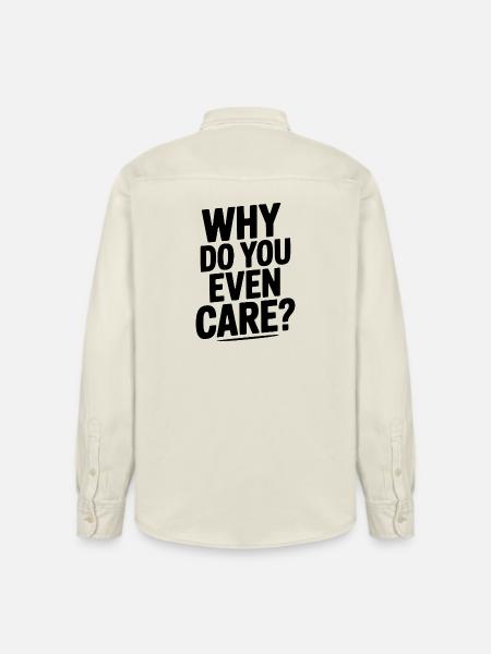 Why Do You Even Care? - Relaxed Fit Unisex Organic Shirt by Stanley/Stella - soft Ecru
