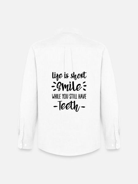 Life is short, smile, while you still have teeth - Oxfordskjorte herre Stanley/Stella - hvid