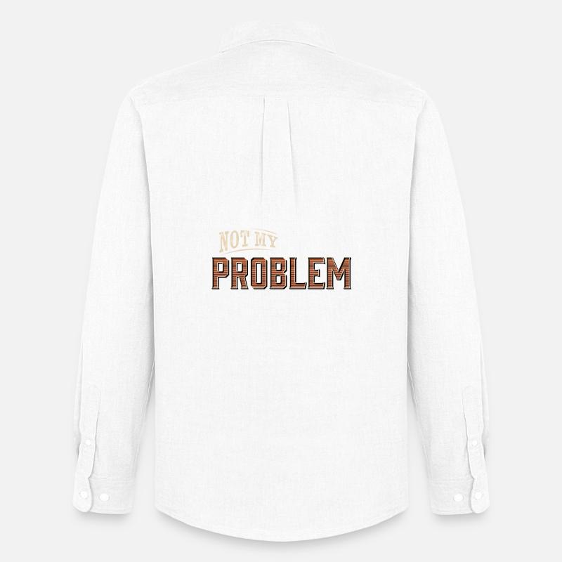 Humorous Not My Problem Design - Men's Oxford Shirt by Stanley/Stella - white