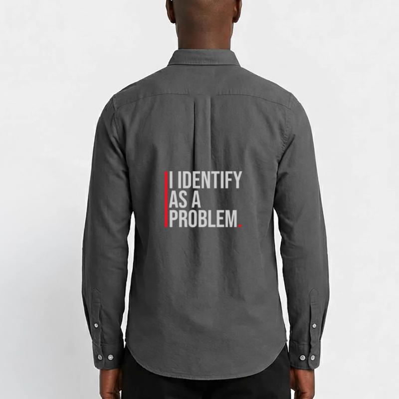 I Identify as a Problem Statement Cheeky Rebellious Men's Oxford Shirt by Stanley/Stella