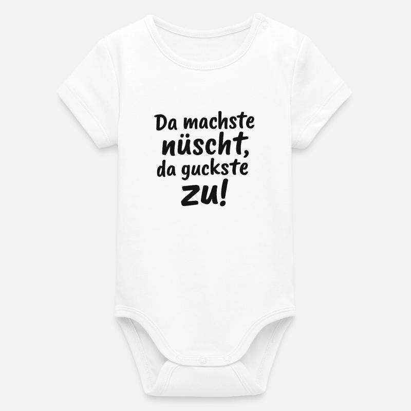 Da_machste_nuescht-_da_guckste_zu- - Body bébé manches courtes bio Stanley/Stella - blanc