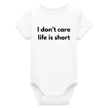 I don't care life is short - Body bébé manches courtes bio Stanley/Stella - blanc - Devant
