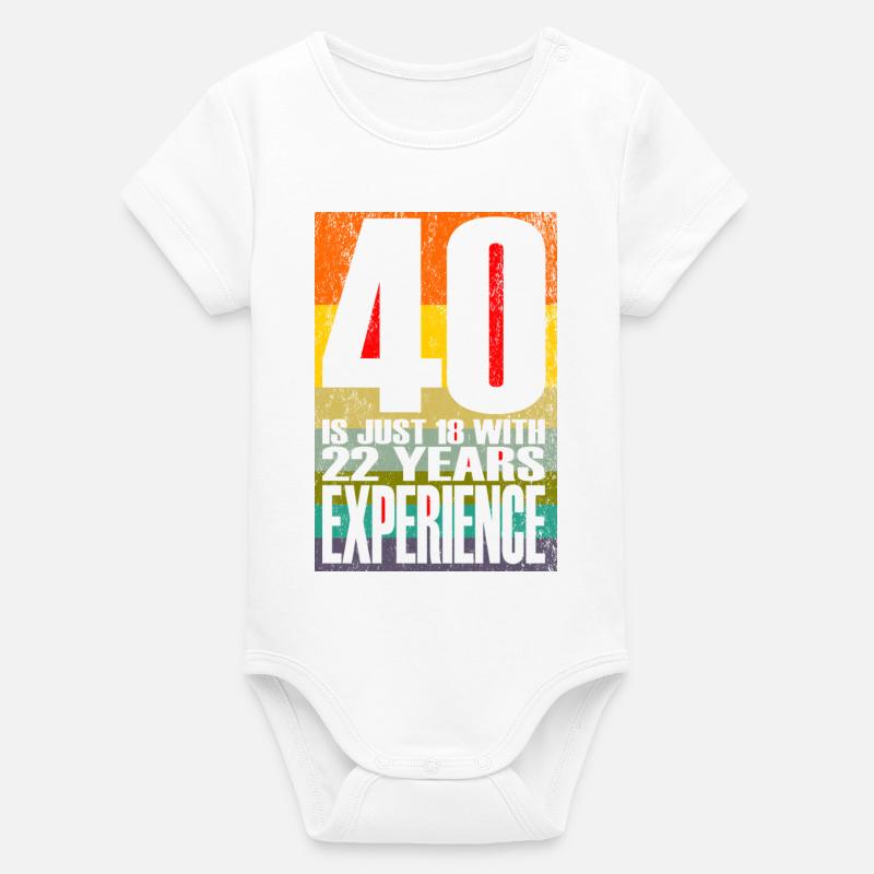 40 ans, c’est juste 18 ans avec 22 ans d’expérience - Body bébé manches courtes bio Stanley/Stella - blanc