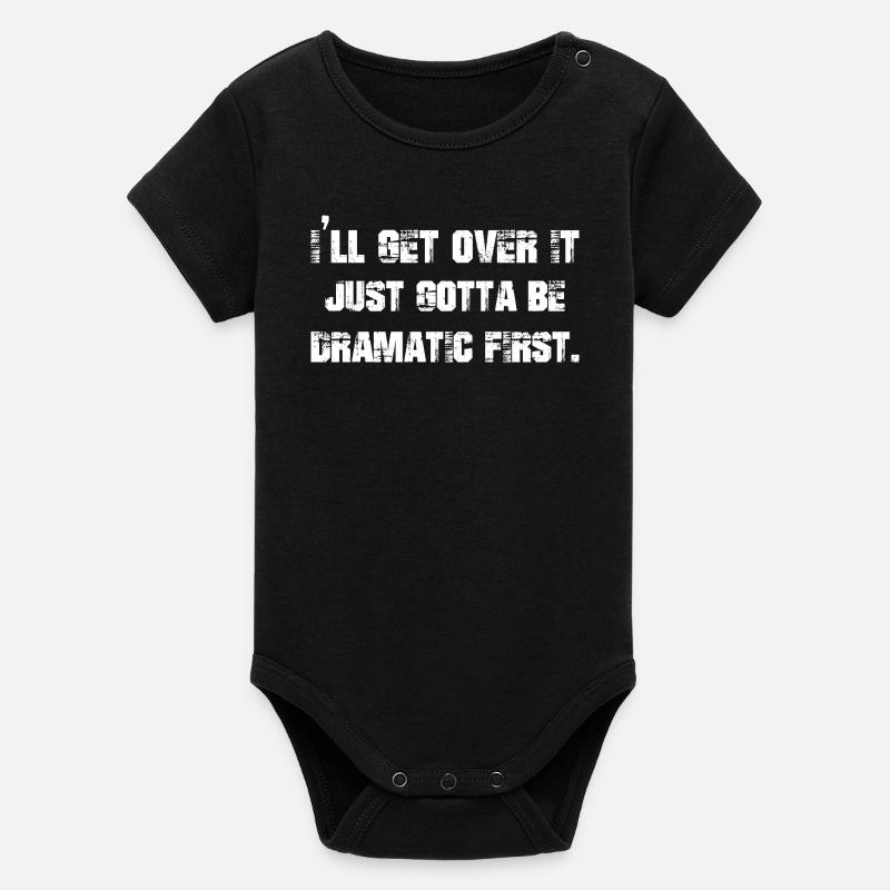 I'll get over it just gotta be dramatic first - Organic Short Sleeve Baby Bodysuit by Stanley/Stella - black