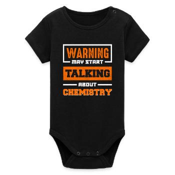 Warning: Talk about chemistry - Organic Short Sleeve Baby Bodysuit by Stanley/Stella - black - Front