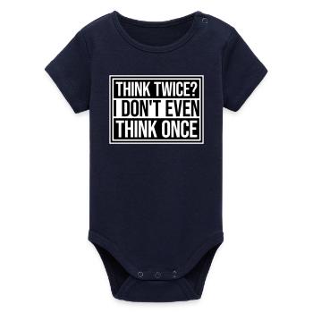 Think Twice? I Don't Even Think Once Lustig Spruch - Organic Short Sleeve Baby Bodysuit by Stanley/Stella - navy - Front