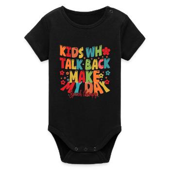 Kids Who Talk Back Make My Day Speech Pathologist - Organic Short Sleeve Baby Bodysuit by Stanley/Stella - black - Front