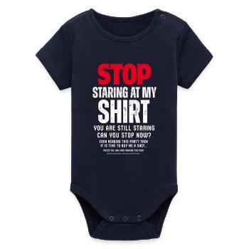 Stop Staring at My Shirt - Organic Short Sleeve Baby Bodysuit by Stanley/Stella - navy - Front