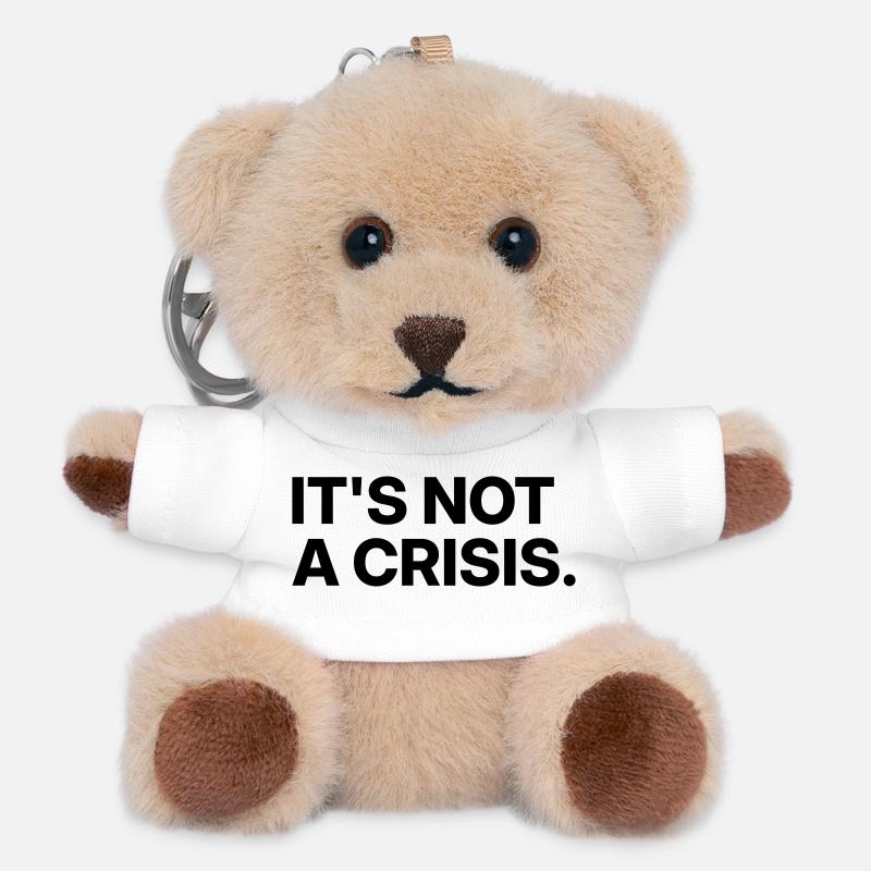 It's not a crisis. - Teddy Keyring - white