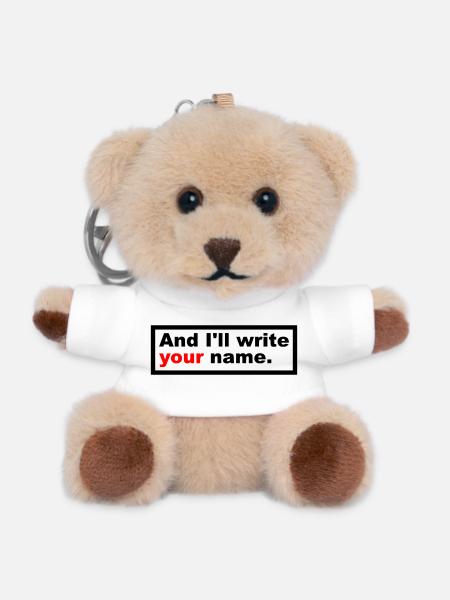 And I'll write your name. - Teddy Schlüsselanhänger - Weiß
