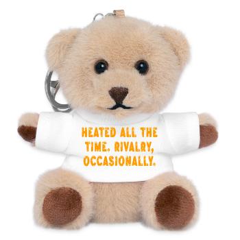 Heated All The Time Rivalry Occasionally Funny - Teddy Keyring - white - Front