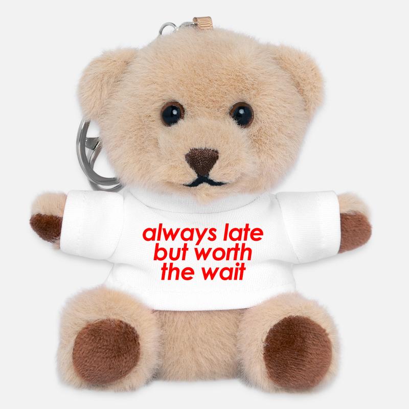 Always Late But Worth The Wait Funny Sarcastic - Teddy Keyring - white
