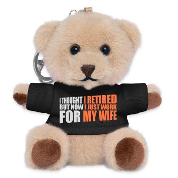 I Thought I Retired But Now Work For Wife Spruch - Teddy Keyring - black - Front