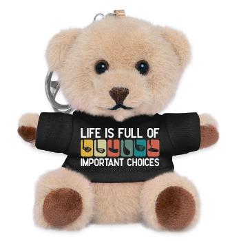 Life Is Full Of Important Choices - Teddy Keyring - black - Front