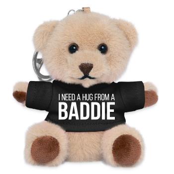 I Need A Hug From A Baddie Lustiger Spruch - Teddy Keyring - black - Front