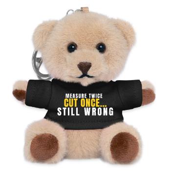 Measure Twice Cut Once Still Wrong Funny DIY - Teddy Keyring - black - Front