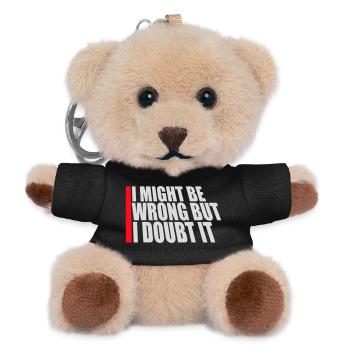I Might Be Wrong But I Doubt It Funny Sarcastic - Teddy Keyring - black - Front