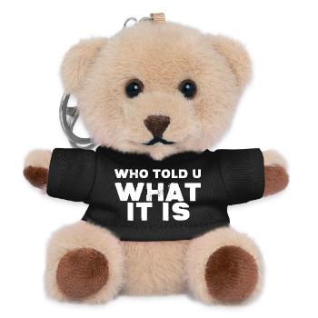WER HAT DIR GESAGT, WAS ES IST - Teddy Schlüsselanhänger - Schwarz - Vorne