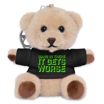 Hang In There It Gets Worse Lustiger Spaß Spruch - Teddy Schlüsselanhänger - Schwarz - Vorne