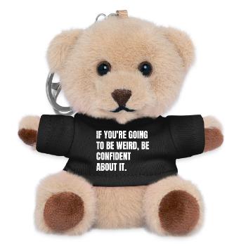 if you're going to be weird be confident about - Teddy Keyring - black - Front
