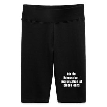 Ich bin Heimwerker Improvisation - Frauen High Waist Bikershorts - Schwarz - Vorne