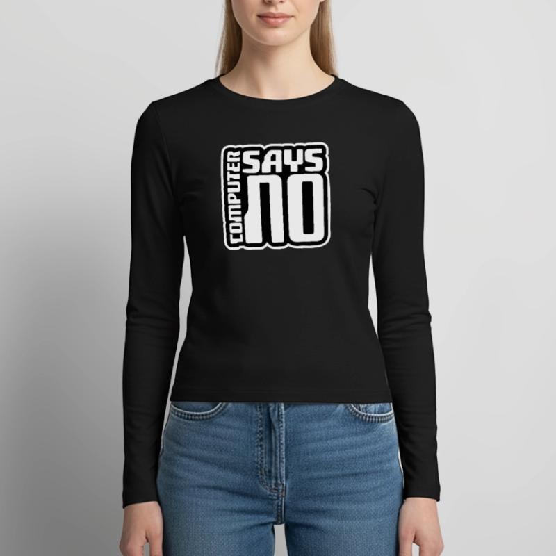 Computer Says No Lustig Programmierer Nerd Technik Frauen Slim Fit Langarmshirt
