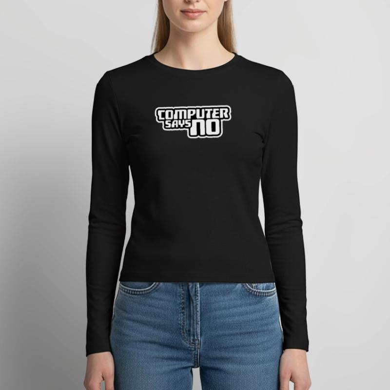 Computer Says No Funny Programmer Nerd Technique Women's Slim Fit Longsleeve