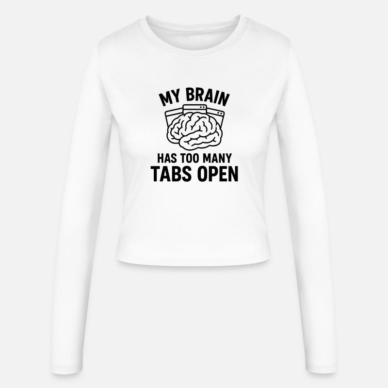 My brain: Too many tabs open - Women's Slim Fit Longsleeve - white